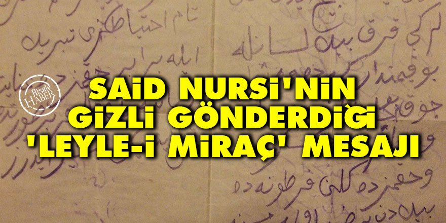 Said Nursi’nin gizli gönderdiği 'Leyle-i Miraç' mesajı