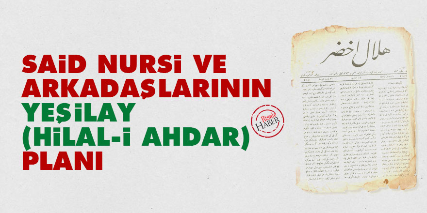 Said Nursi ve arkadaşlarının Yeşilay (Hilal-i Ahdar) planı