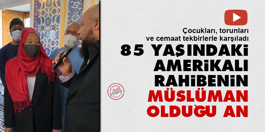 85 yaşındaki Amerikalı rahibenin Müslüman olduğu an