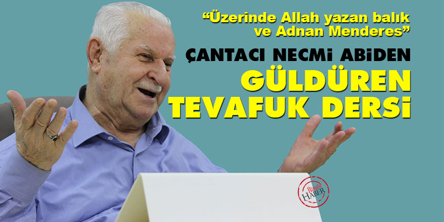 Güldüren tevafuk dersi Çantacı Necmi abiden | Üzerinde Allah yazan balık ve Adnan Menderes