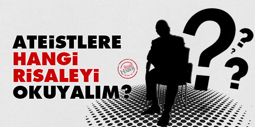 Ateistlere hangi risaleyi okuyalım?