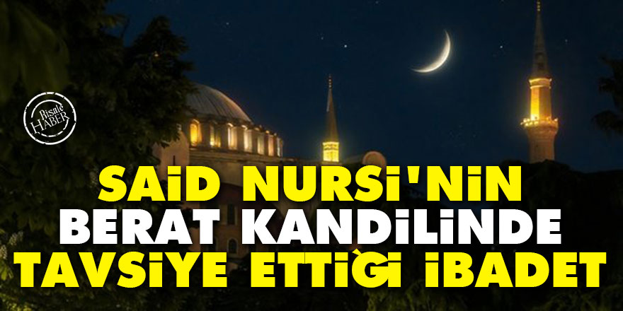 Said Nursi'nin Berat Kandilinde tavsiye ettiği ibadet