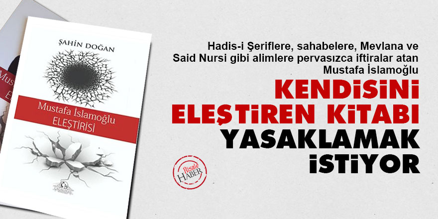 Herkese çamur atan İslamoğlu, kendisini eleştiren kitabı yasaklamak istiyor