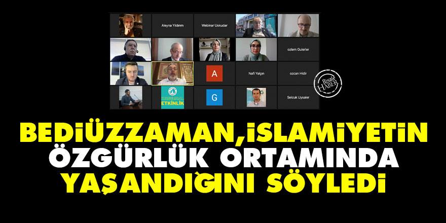 Bediüzzaman, İslamiyetin özgürlük ortamında yaşandığını söyledi
