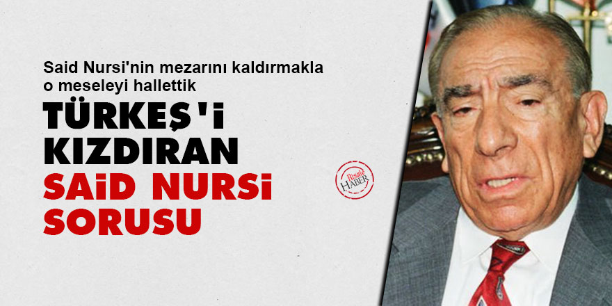 Alparslan Türkeş'i kızdıran Said Nursi sorusu