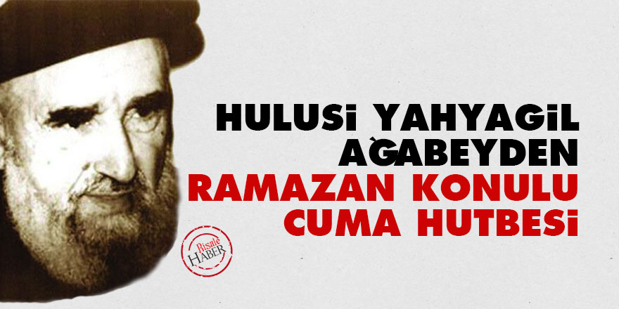 Hulusi Yahyagil ağabeyden Ramazan konulu Cuma Hutbesi