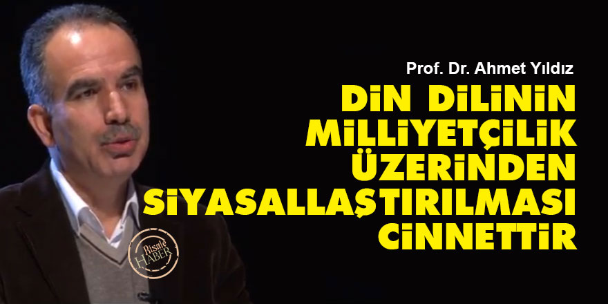 Din dilinin milliyetçilik üzerinden siyasallaştırılması cinnettir