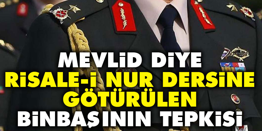 Mevlid diye Risale-i Nur dersine götürülen binbaşının tepkisi
