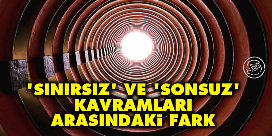 ‘Sınırsız’ ve ‘sonsuz’ kavramları arasındaki fark