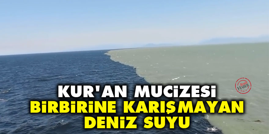 Kur'an Mucizesi: Birbirine karışmayan deniz suyu