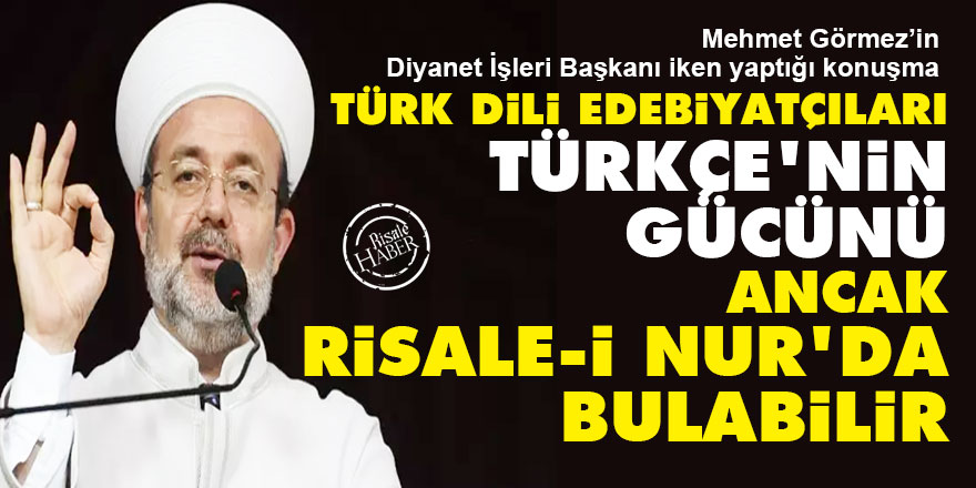 Mehmet Görmez: Türk dili edebiyatçıları Türkçe'nin gücünü ancak Risale-i Nur'da bulabilir