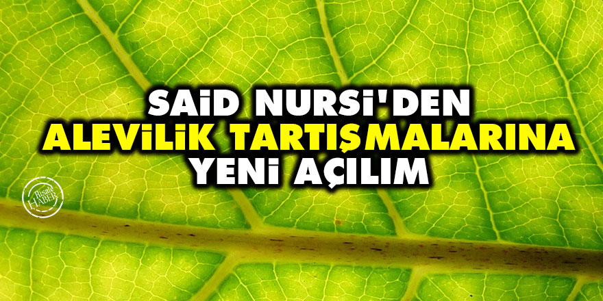 Said Nursi’den Alevilik tartışmalarına yeni açılım