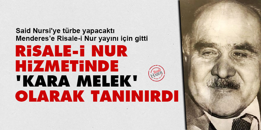 Tahsin Tola: Risale-i Nur hizmetinde 'Kara Melek' olarak tanınırdı