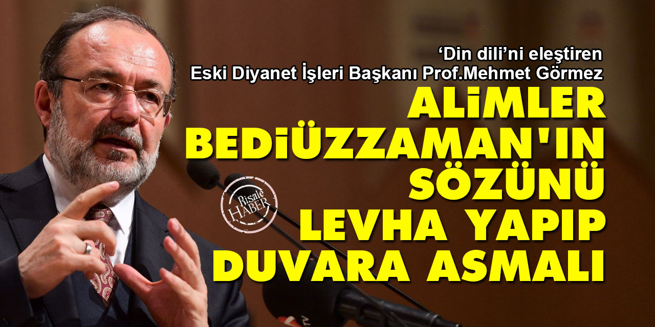 Mehmet Görmez: Alimler Bediüzzaman’ın sözünü levha yapıp duvara asmalı