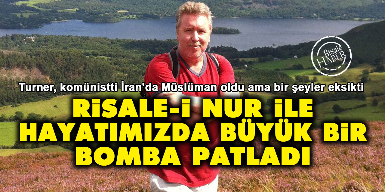 Colin Turner: Risale-i Nur ile hayatımızda büyük bir bomba patladı