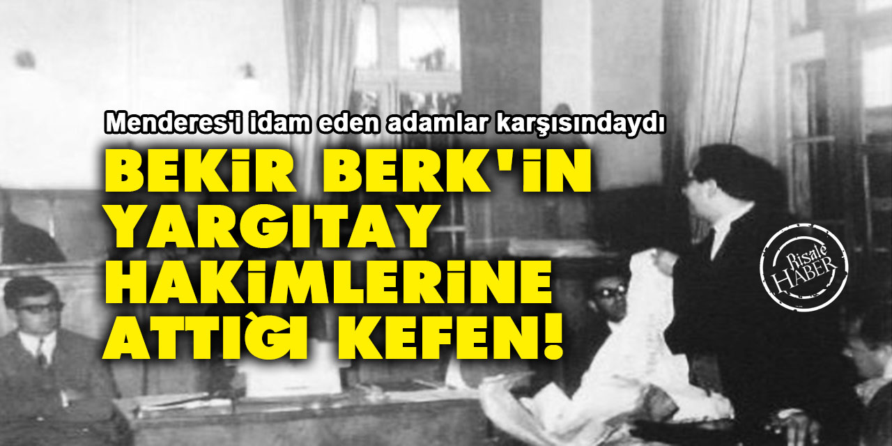 Bekir Berk'in Yargıtay hakimlerine attığı kefen!