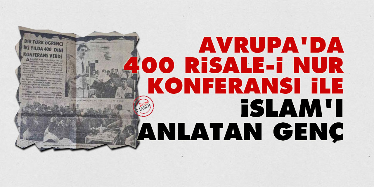 Avrupa'da 400 Risale-i Nur konferansı ile İslam'ı anlatan genç