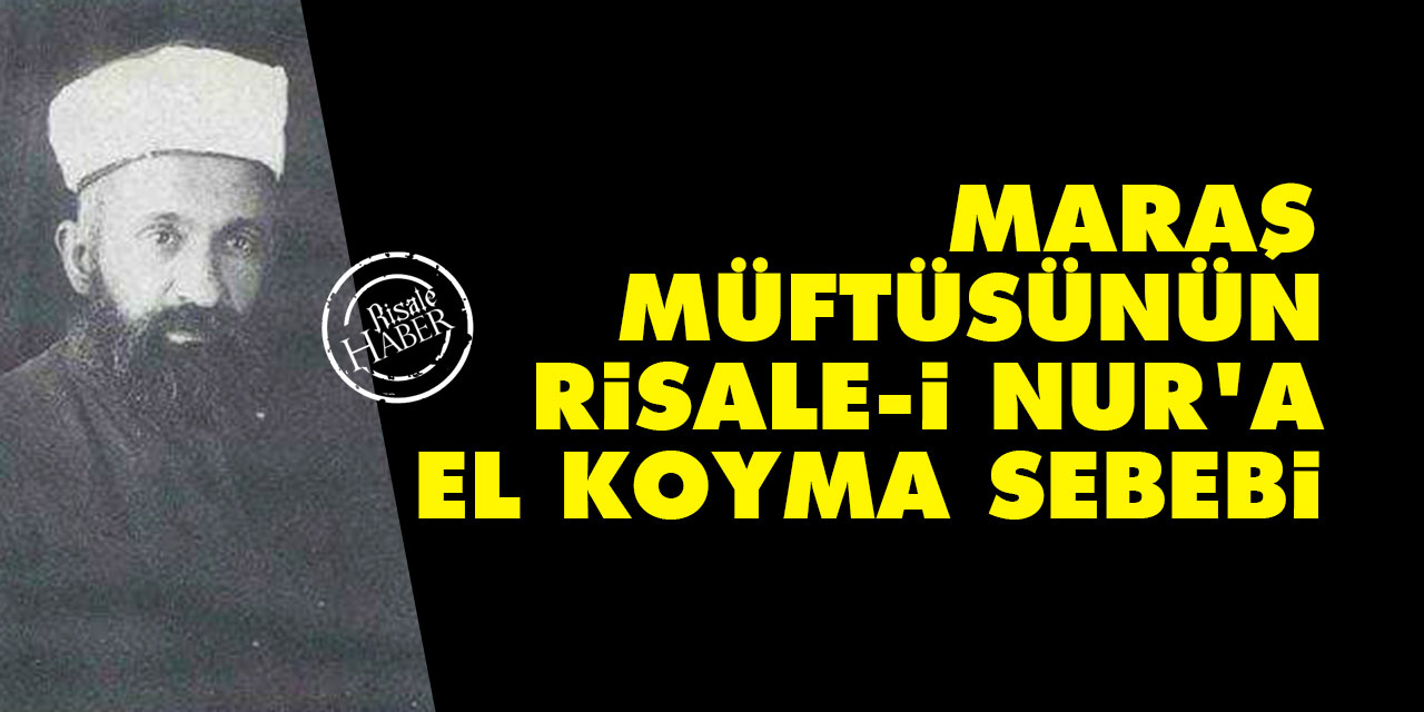 Maraş müftüsünün Risale-i Nur'a el koyma sebebi