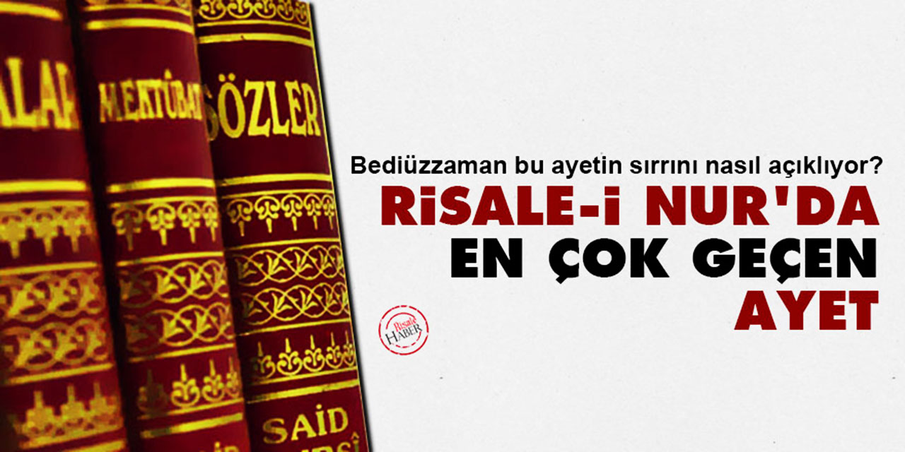 Risale-i Nur'da en çok geçen ayetin sırrı