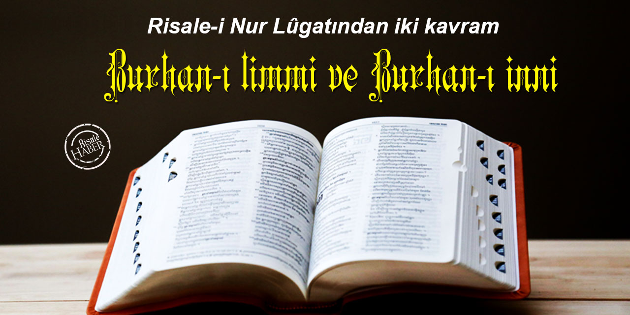 Risale-i Nur Lûgatından iki kavram: Bürhan-ı limmî ve Bürhan-ı inni
