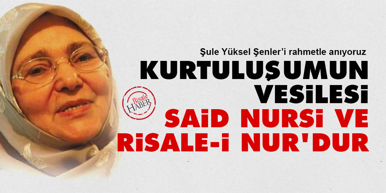 Şule Yüksel Şenler: Kurtuluşumun vesilesi Said Nursi ve Risale-i Nur'dur