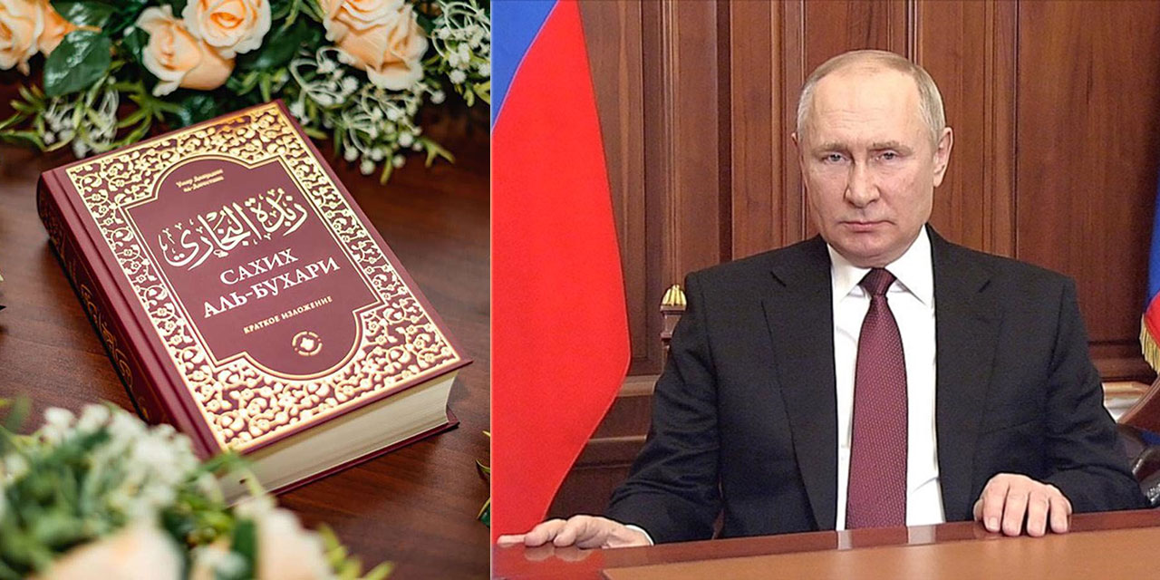 'Müslümanlar ortağımızdır' diyen Putin, Sahih-i Buhari'yi yasakladı!