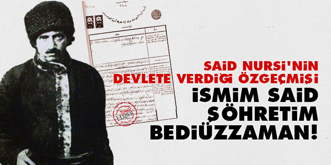 Said Nursi'nin devlete verdiği özgeçmişi: İsmim Said, şöhretim Bediüzzaman!