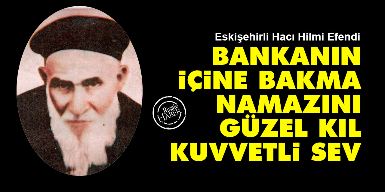 Bankanın içine bakma, namazını güzel kıl, kuvvetli sev