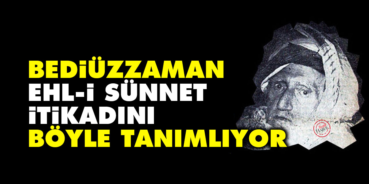 Bediüzzaman, Ehl-i sünnet itikadını böyle tanımlıyor