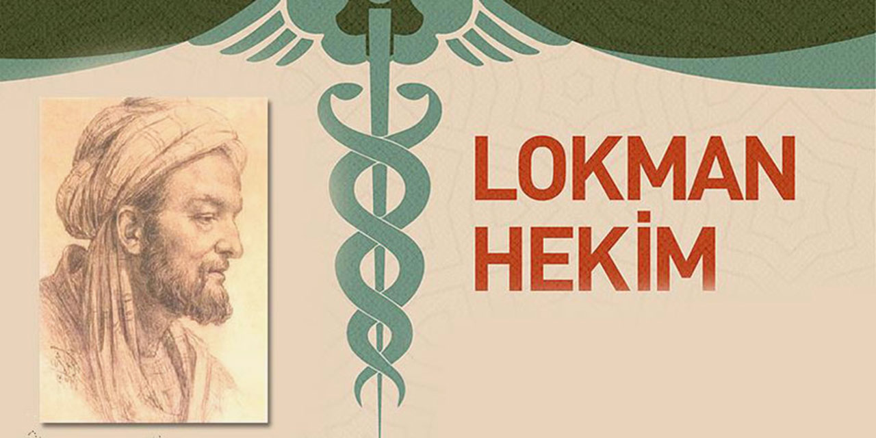 Kur'an'da adı geçen, Peygamberimizin iltifat ettiği Lokman Hekim anılıyor