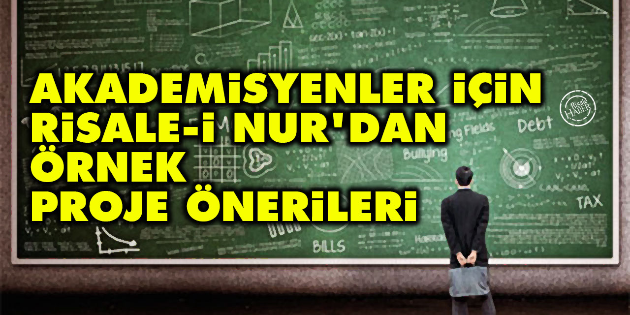 Akademisyenler için Risale-i Nur'dan örnek proje önerileri