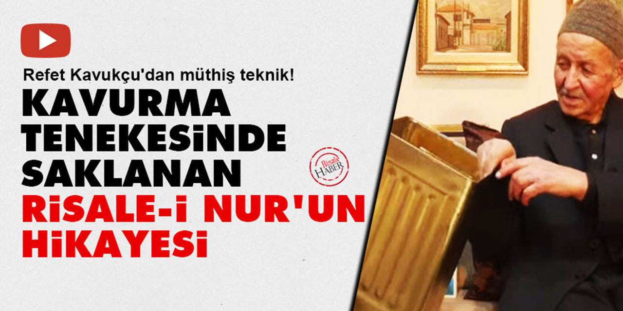 Kavurma tenekesinde saklanan Risale-i Nur'un hikayesi
