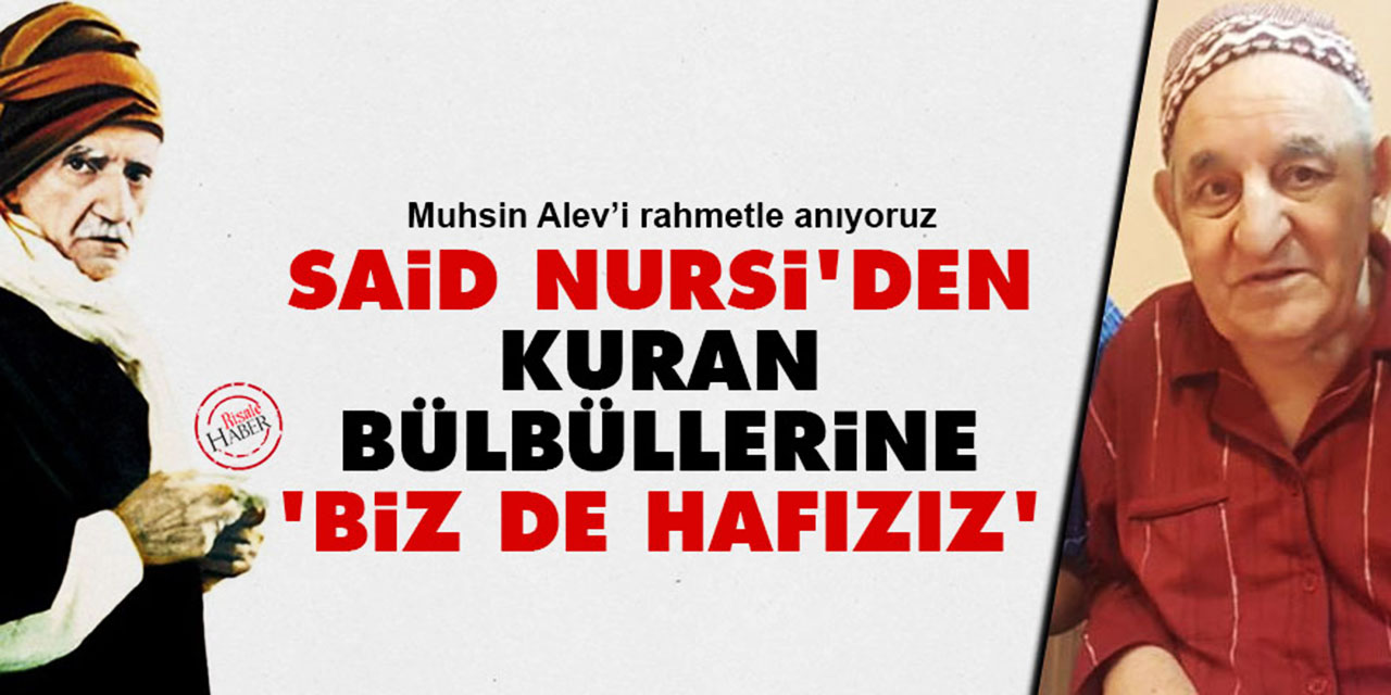 Said Nursi'den Kur'an bülbüllerine: Biz de hafızız