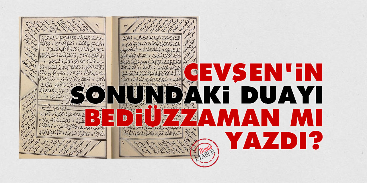 Cevşenu’l-Kebîr’in sonundaki duayı Bediüzzaman mı yazdı?