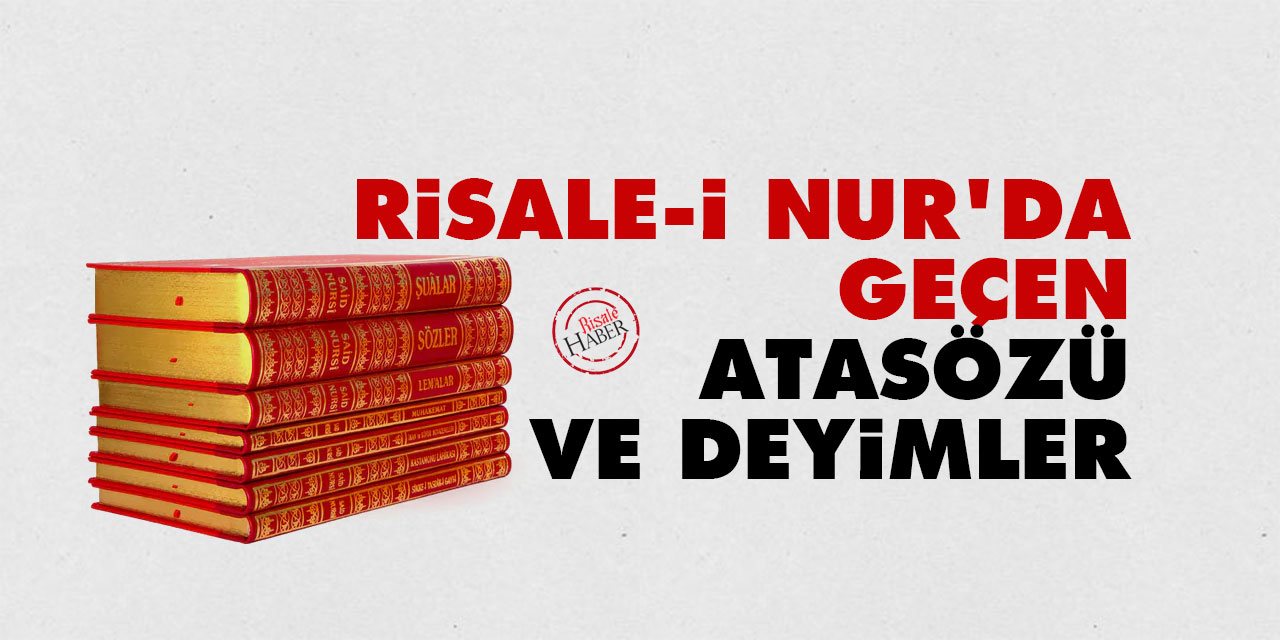 Risale-i Nur’da geçen atasözü ve deyimler