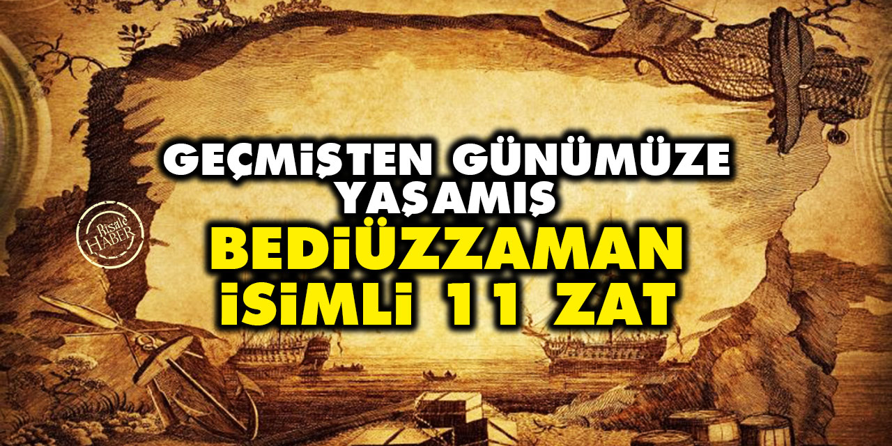 Geçmişten günümüze yaşamış Bediüzzaman isimli 11 zat