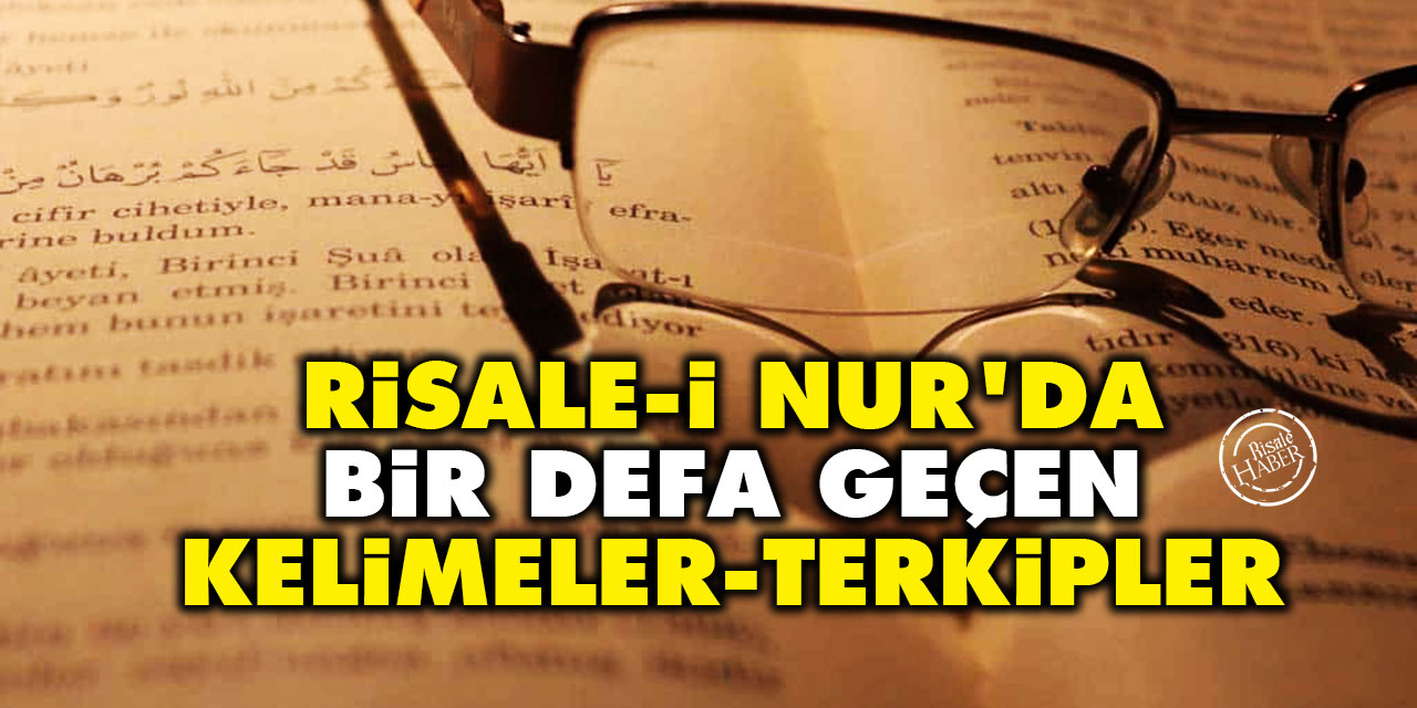 Risale-i Nur’da bir defa geçen kelimeler, terkipler