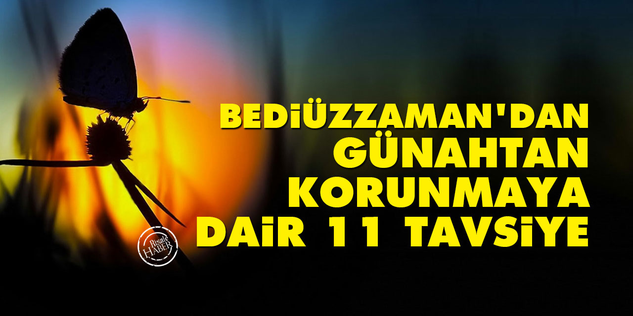 Bediüzzaman’dan günahtan korunmaya dair 11 tavsiye