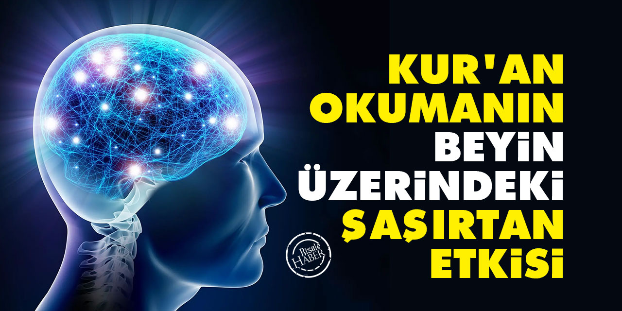 Kur'an okumanın beyin üzerindeki şaşırtan etkisi