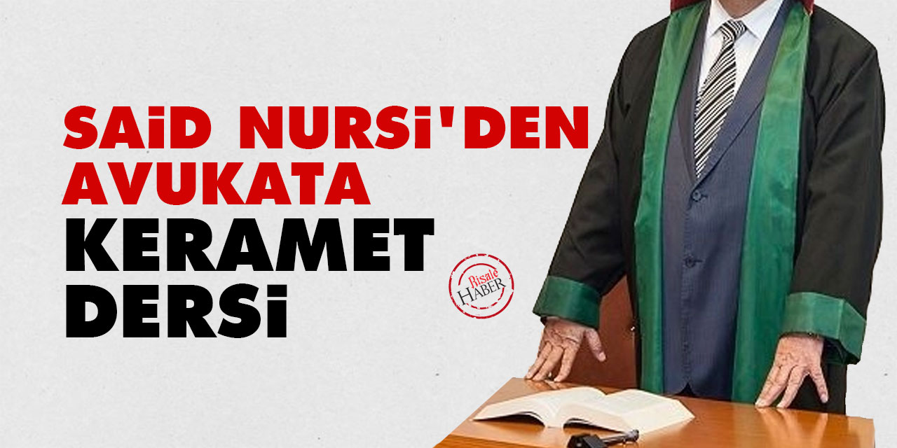 Said Nursi'den avukata keramet dersi