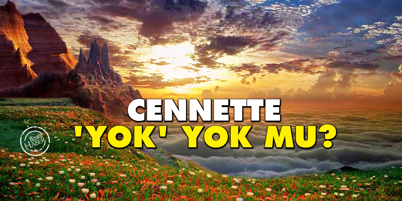 Cennette 'Yok' yok mu?