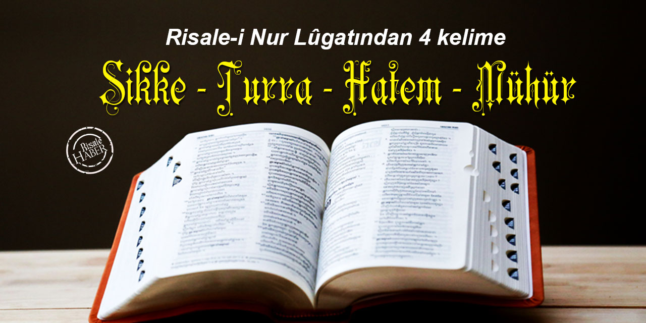 Risale-i Nur Lûgatından 4 kelime: Sikke, Turra, Hatem ve Mühür