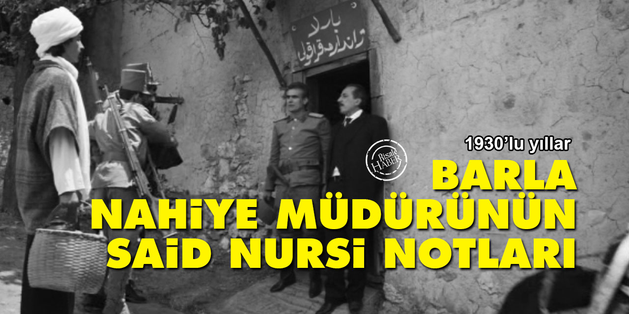 Barla Nahiye Müdürünün Said Nursi notları