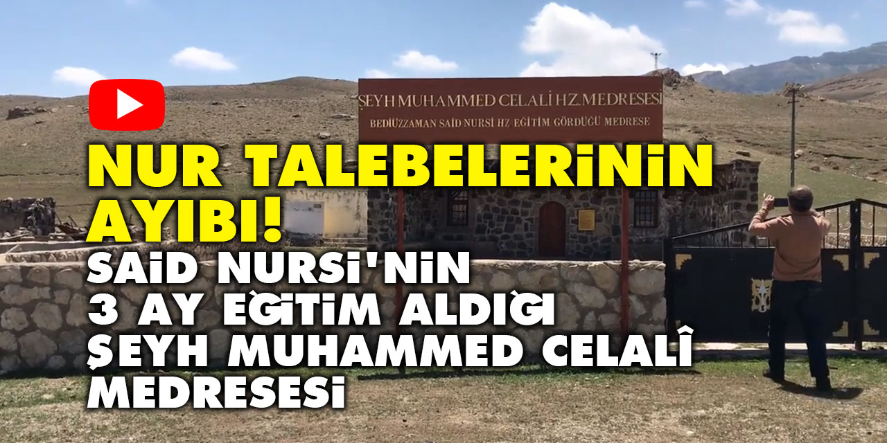 Nur talebelerinin ayıbı! | Said Nursi'nin 3 ay eğitim aldığı Şeyh Muhammed Celalî Medresesi