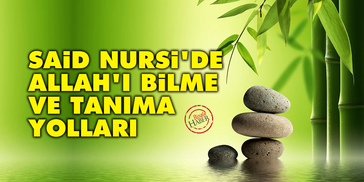 Said Nursi'de Allah'ı bilme ve tanıma yolları