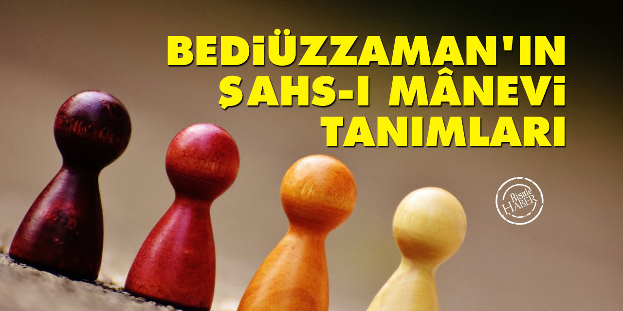 Bediüzzaman'ın Şahs-ı Mânevi tanımları