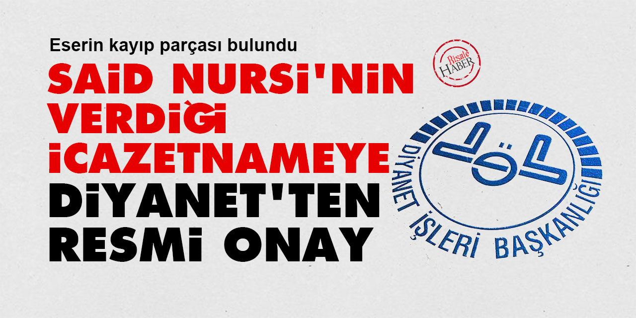 Said Nursi'nin verdiği icazetnameye Diyanet'ten resmi onay