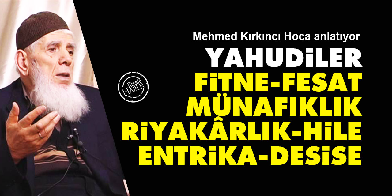 Yahudiler: Fitne, fesat, münafıklık, riyakârlık, hile, entrika ve desise