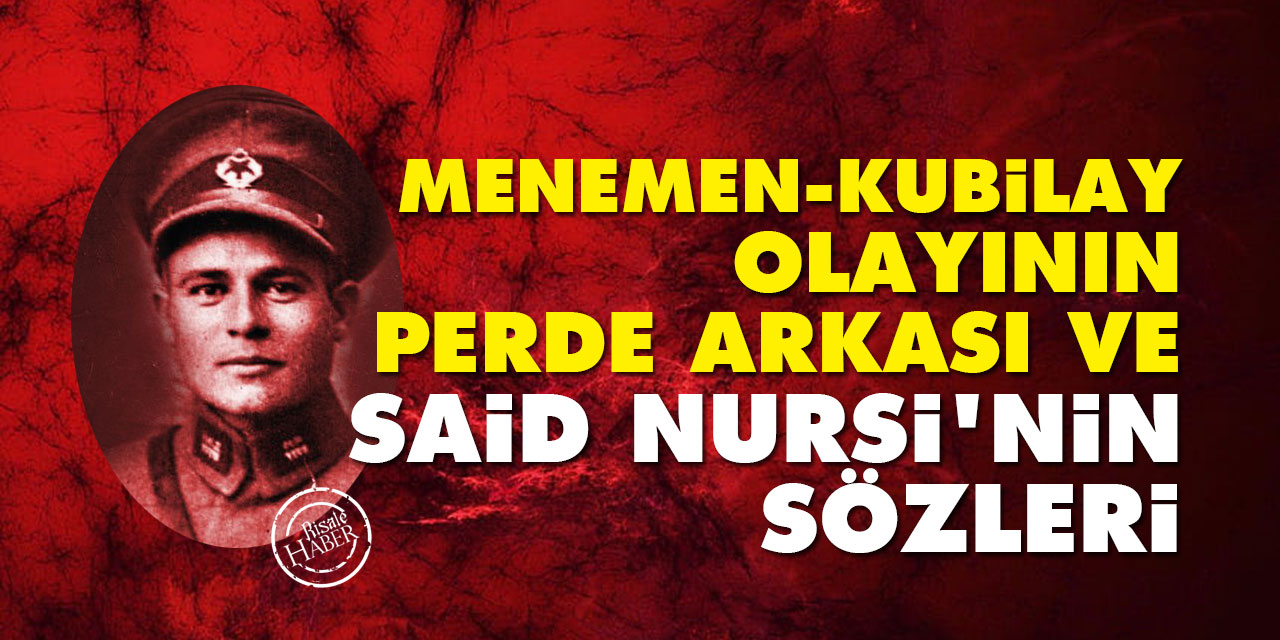 Menemen-Kubilay olayının perde arkası ve Said Nursi'nin sözleri