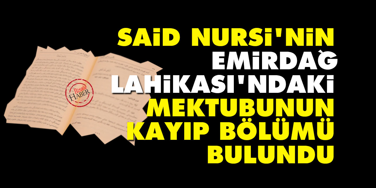 Said Nursi'nin Emirdağ Lahikası’ndaki mektubunun kayıp bölümü bulundu